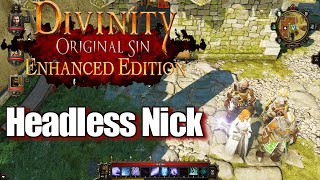 Divinity Original Sin Enhanced Edition Walkthrough Headless Nick [upl. by Luz34]