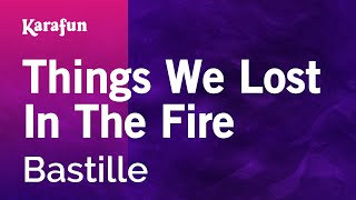 Things We Lost In The Fire  Bastille  Karaoke Version  KaraFun [upl. by Acsisnarf]