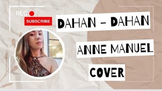 DahanDahan Cover Anne Manuel [upl. by Gish]