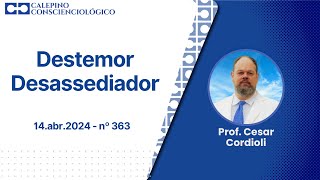 Destemor Desassediador  14abr2024  nº 363  Prof Cesar Cordioli [upl. by Pollard]