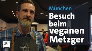 Veganer Metzger Hier gehts um die vegane Wurst  Abendschau  BR24 [upl. by Arsuy]