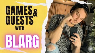 Games amp Guests EP4 ft BLARG [upl. by Ashbey]