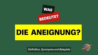 Was bedeutet die Aneignung  Definition Synonyme und Beispiele [upl. by Catharine]