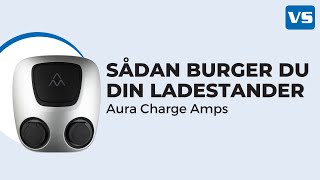 Sådan bruger du din ladestander AURA Charge Amps  VS Automatic [upl. by Holzman393]