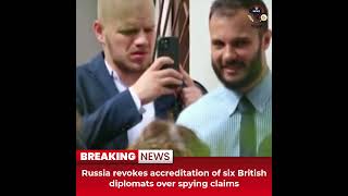 Desitdown News Russia revokes accreditation of six British diplomats over spying desitdown news [upl. by Assirem]