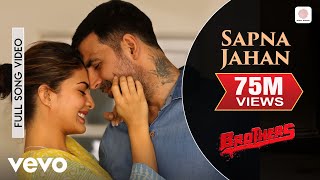 Sapna Jahan Full Video  BrothersAkshay Kumar JacquelineSonu Nigam Neeti Mohan  4K [upl. by Aiyt39]