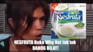 Nesfruta Buko Why Not Tok Tok Ｂａｈｏｇ Ｂｉｌａｔ [upl. by Lorne]