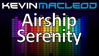 Kevin MacLeod Airship Serenity [upl. by Brownley]