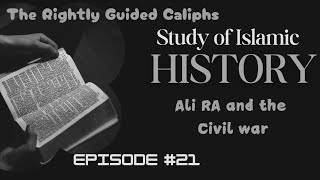 Ali RA and the Civil War  A Study of Islamic History  Part 21 [upl. by Dnaltruoc]