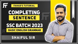 Completing Sentence  SSC English  English Basic Grammar  Shaiful Sir  Fahads Tutorial [upl. by Sabra]