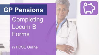 GP Pensions  Completing Locum B forms in PCSE Online [upl. by Aisenat]