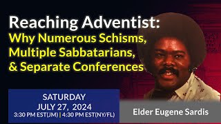 Reaching Adventist Why Numerous Schisms Multiple Sabbatarians and Separate Conferences [upl. by Keemahs551]