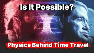 The Physics Behind Time Travel [upl. by Lyrradal]