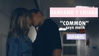 COMMON ZAYN  DAMIANO Y CHIARA  ESP [upl. by Oderfodog103]