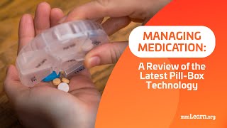 Managing Medication A Review of the Latest PillBox Technology [upl. by Soirtimid]