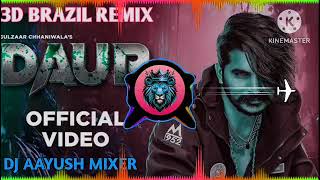 Daur New Song Gulzaar Chhaniwala  Dj Remix Song  3D Brazil Mix  DjKing [upl. by Rusel]