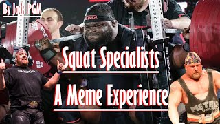 Squat Specialists  A Meme Experience [upl. by Gnohc]