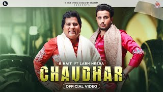 Chaudhar Official Video R Nait Feat Labh Heera  MixSingh  Punjabi Song 2024 [upl. by Aisenet857]