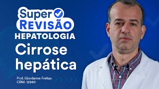 Cirrose Hepática  Super Revisão de Hepatologia [upl. by Noirret]