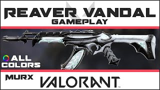 Reaver Vandal VALORANT Skin GAMEPLAY ALL COLORS  Skins Collection Showcase [upl. by Milli]