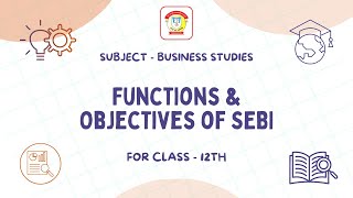 SEBI  Functions amp Objectives of SEBI  Class 12 Business Studies  The Doon Grammar School [upl. by Essinger]