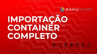 Importação de Container Completo  Rakumart Brasil [upl. by Ian]