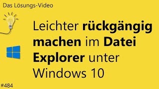 Das Lösungsvideo 484 Leichter rückgängig machen im Datei Explorer unter Windows 10 [upl. by Naerb608]