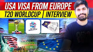 USA 🇺🇸 VISA FROM EUROPE 🇪🇺 T20 World Cup 2024  INTERVIEW IN 1 DAY [upl. by Evangelist923]