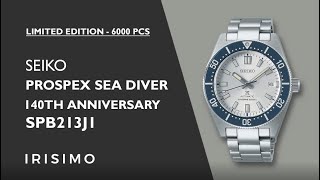 SEIKO PROSPEX SEA DIVER SPB213J1 140TH ANNIVERSARY LIMITED EDITION 6000PCS  IRISIMO [upl. by Onoitna384]