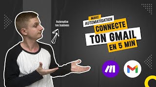 Connecter son Compte Gmail à Makecom en 5 minutes [upl. by Leinaj]