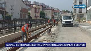 Kocaeli Şehir Hastanesi Tramvay Hattı çalışmalarında son durum [upl. by Eerbua]