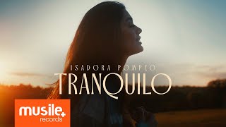 Isadora Pompeo  Tranquilo Clipe Oficial [upl. by Loats155]