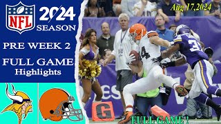 Cleveland Browns vs Minnesota Vikings  FULL GAME    Aug 17 2024 NFL 2024 Season [upl. by Peedsaj174]