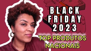 Melhores PRODUTOS NACIONAIS pra comprar na BLACK FRIDAY  acima de vinte reais [upl. by Dnaltiak148]