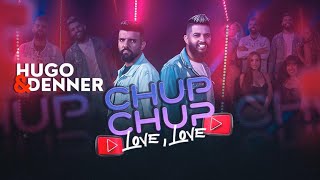 Chup Chup Love Love  Hugo amp Denner sertanejo [upl. by Finkelstein]