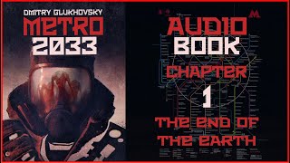 Metro 2033 Audiobook Ch 1 The End of the Earth  Post Apocalyptic Novel by Dmitry Glukhovsky [upl. by Haduj]