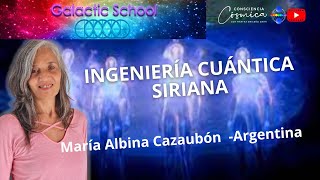 INGENIERÍA CUÁNTICA SIRIANA con MARIA ALBINA CAZAUBÓN [upl. by Namia]