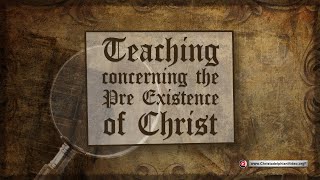 Teaching concerning the pre existence of Christ [upl. by Murdoch]