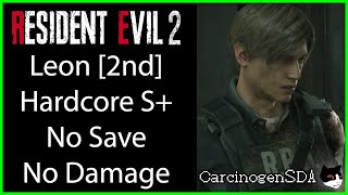 Resident Evil 2 REmake PC No Damage No Save  Leon 2nd Leon B Hardcore Mode S Rank [upl. by Enitsahc530]