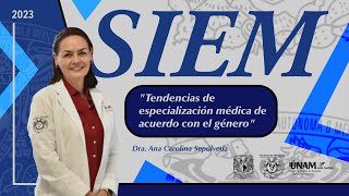 Tendencias de especialización médica de acuerdo con el género  SIEM Mayo 2023  FM Posgrado UNAM [upl. by Pros]