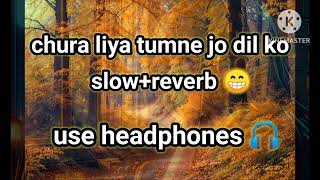 chra liya hai tumne jo dilkoslowreverb songytviral love song viral vidio [upl. by Itagaki]