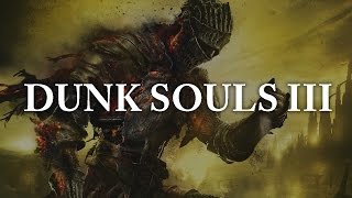 Dunk Souls III [upl. by Enaira]