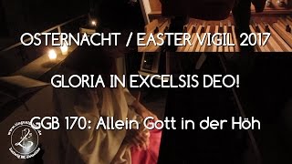 GGB 170 Osternacht 2017  Feierliches Gloria [upl. by Constancia]