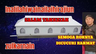 209 INALILAHI WAINAILAIHIRAJIUN  TELAH BERPULANG KERAHMATULLAH ZULKARNAIN [upl. by Lloyd]