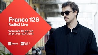 Franco126 in concerto per Radio2 Live  Diretta del 19042019 [upl. by Roban]