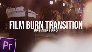 Film Burn Transition  PREMIERE PRO TUTORIAL 2018 [upl. by Timothee]