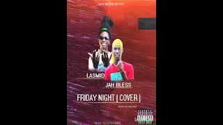 Jah bless ft lasmid Friday night cover lets subscribe and share 🙏 [upl. by Norted377]