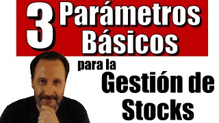 Los 3 Parámetros Básicos para la Gestión de Stocks [upl. by Juline]