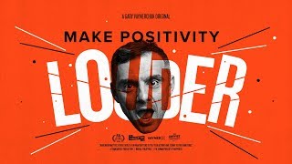 MAKE POSITIVITY LOUDER  A Gary Vaynerchuk Original [upl. by Enelyt]