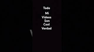 Todo mi videos son Cool verdad [upl. by Attelliw969]